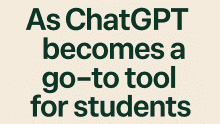 As ChatGPT becomes a go-to tool for students